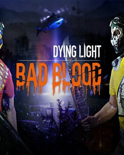 ESD Dying Light Bad Blood